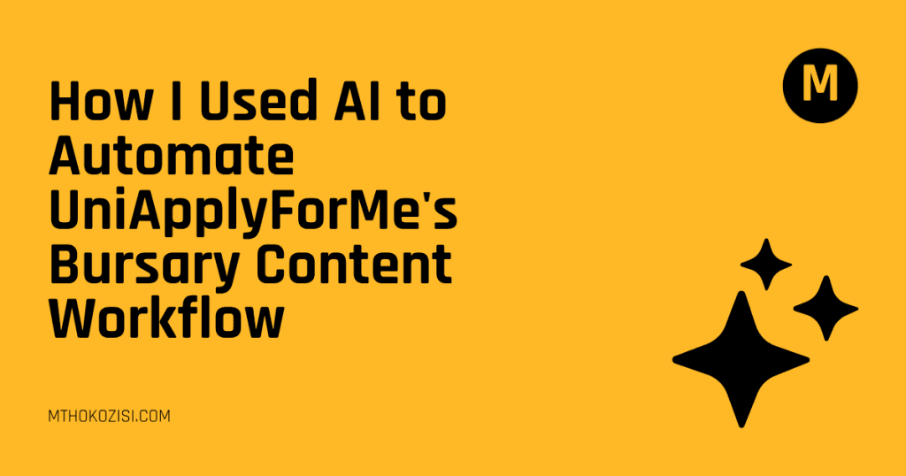 How I Used AI to Automate UniApplyForMe’s Bursary Content Workflow
