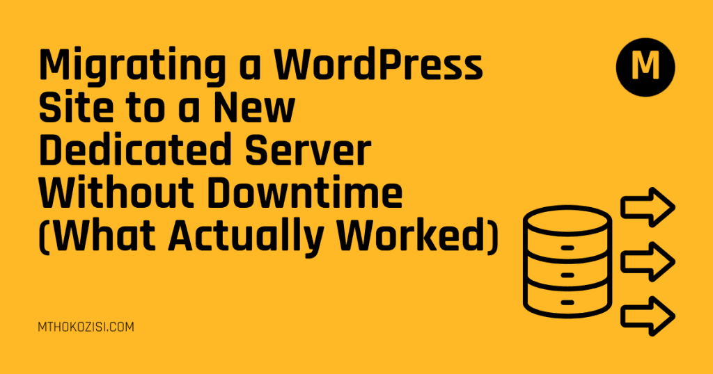 Migrating a WordPress Site to a New Dedicated Server Without Downtime (What Actually Worked)